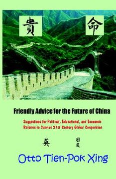 portada friendly advice for the future of china: suggestions for political, educational, and economic reforms to survive 21st century global competition