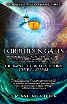 portada Forbidden Gates: How Genetics, Robotics, Artificial Intelligence, Synthetic Biology, Nanotechnology, & Human Enhancement Herald the Dawn of Techno-Dimensional Spiritual Warfare (in English)