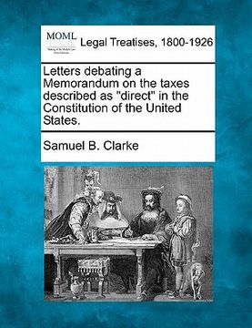portada letters debating a memorandum on the taxes described as "direct" in the constitution of the united states. (in English)