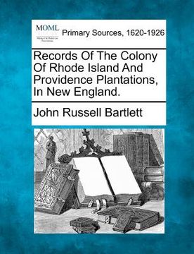 portada records of the colony of rhode island and providence plantations, in new england. (in English)