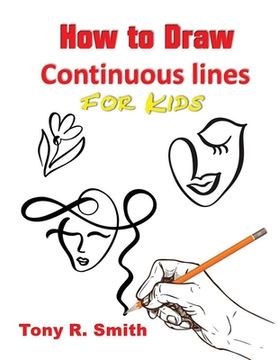 portada How to Draw Continuous lines for Kids: Step By Step Techniques (in English)