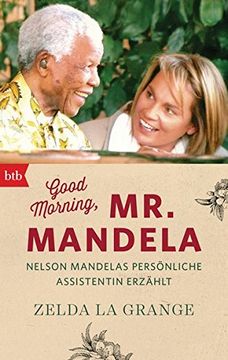 portada Good Morning, mr. Mandela: Nelson Mandelas Persönliche Assistentin Erzählt (in German)