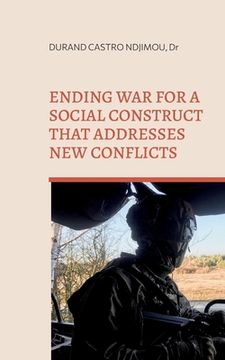 portada Ending war for a social construct that addresses new conflicts: From power politics to weakness politics