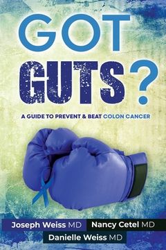 portada Got Guts! A Guide to Prevent and Beat Colon Cancer (en Inglés)