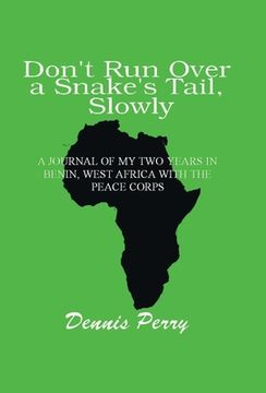 portada Don't Run Over a Snake's Tail, Slowly: A Peace Corps Journal (en Inglés)