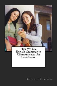 portada How We Use English to Communicate: An Introduction (en Inglés)