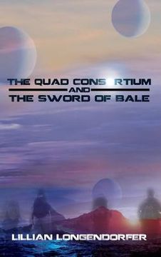 portada The Quad Consortium and the Sword of Bale (en Inglés)