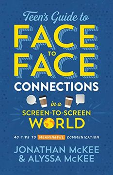 portada The Teen'S Guide to Face-To-Face Connections in a Screen-To-Screen World: 40 Tips to Meaningful Communication (en Inglés)