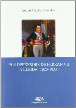 portada Els defensors de Ferran VII a Lleida (1823-1833). (Josep Lladonosa)