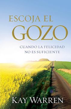 Escoja El Gozo: Cuando La Felicidad No Es Suficiente / Choose Joy: Because Happi Ness Isn't Enough (in Spanish)