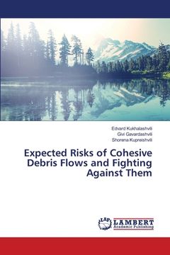 portada Expected Risks of Cohesive Debris Flows and Fighting Against Them (en Inglés)