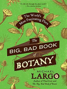 portada The Big, Bad Book of Botany: The World's Most Frightening Flora: The World's Most Fascinating Flora (en Inglés)