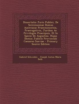 portada Dissertatio Juris Publici, de Serenissimae Domus Austriacae Praeeminentiis, Praerogativis, Juribus AC Privilegiis Praecipuis, Et in Specie de Augustis (en Latin)