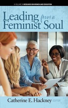 portada Leading From a Feminist Soul (Hc) (Research on Women and Education) 
