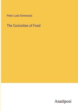 portada The Curiosities of Food (en Inglés)