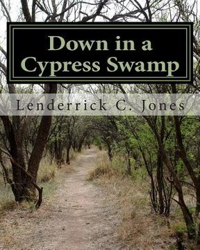 portada Down in a Cypress Swamp (en Inglés)