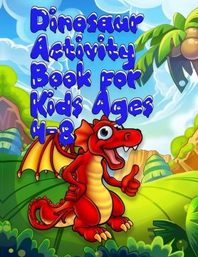 portada Dinosaur Activity Book for Kids Ages 4-8: Best Coloring book for Dinosaur lovers - With 50+ Unique design and 100+ pages best book ever for Children