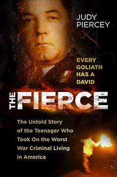 portada The Fierce: The Untold Story of the Teenager Who Took on the Worst War Criminal Living in America (en Inglés)