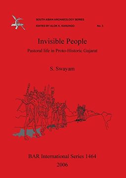 portada Invisible People: Pastoral Life in Proto-Historic Gujarat: Pastoral Life in Proto-Historic Gujurat: South Asian Archaeology Series, Edited by Alok k. Kanungo no. 3 (Bar International Series) (en Inglés)