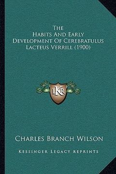 portada the habits and early development of cerebratulus lacteus verrill (1900) (in English)