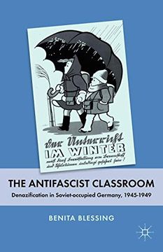 portada The Antifascist Classroom: Denazification in Soviet-Occupied Germany, 1945–1949 (en Inglés)