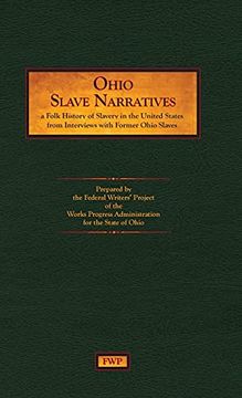 portada Ohio Slave Narratives: A Folk History of Slavery in the United States From Interviews With Former Slaves (Fwp Slave Narratives) (en Inglés)