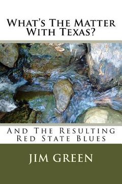 portada What's The Matter With Texas?: And The Resulting Red State Blues