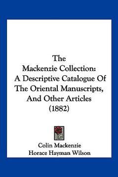 portada the mackenzie collection: a descriptive catalogue of the oriental manuscripts, and other articles (1882) (en Inglés)