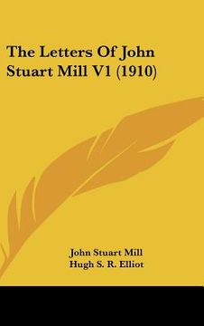 portada the letters of john stuart mill v1 (1910) (in English)
