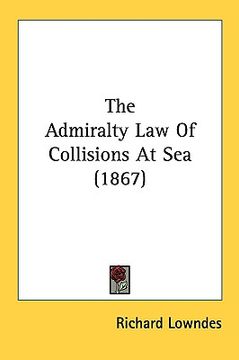 portada the admiralty law of collisions at sea (1867) (en Inglés)