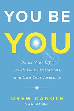 portada You Be You: Detox Your Life, Crush Your Limitations, and Own Your Awesome (in English)
