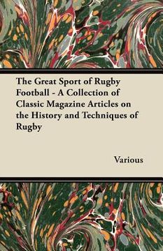portada the great sport of rugby football - a collection of classic magazine articles on the history and techniques of rugby (in English)