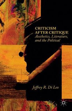 portada Criticism After Critique: Aesthetics, Literature, and the Political (en Inglés)