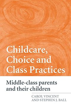 portada Childcare, Choice and Class Practices: Middle Class Parents and Their Children (in English)