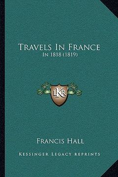 portada travels in france: in 1818 (1819) (en Inglés)
