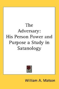 portada the adversary: his person power and purpose a study in satanology (en Inglés)