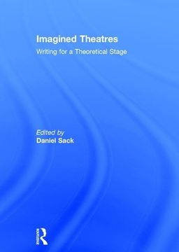 portada Imagined Theatres: Writing for a Theoretical Stage