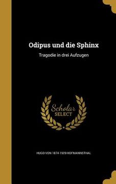 portada Ödipus und die Sphinx: Tragödie in drei Aufzügen (en Alemán)