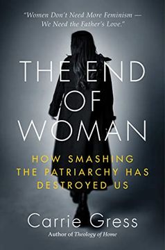 portada The end of Woman: How Smashing the Patriarchy has Destroyed us (in English)