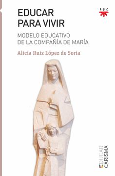 portada Educar Para Vivir: Modelo Educativo de la Compañía de María (in Spanish)