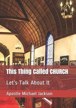 portada This Thing Called CHURCH: Let's Talk About It