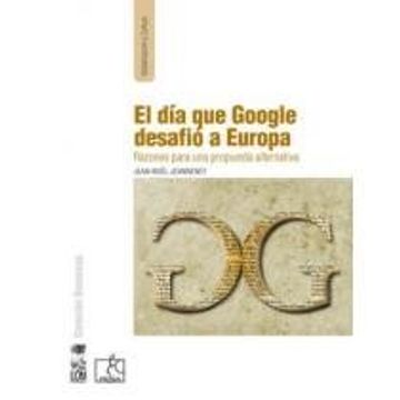 portada El dia que Google Desafio a Europa (p)