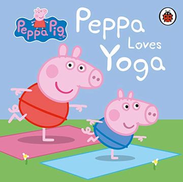 portada Peppa Pig: Peppa Loves Yoga (in English)