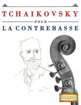 portada Tchaikovsky pour la Contrebasse: 10 pièces faciles pour la Contrebasse débutant livre (en Francés)