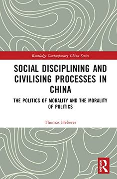 portada Social Disciplining and Civilising Processes in China (Routledge Contemporary China Series) (en Inglés)