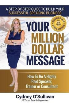 portada Your Million Dollar Message: How to Be a Highly Paid Speaker, Trainer or Consultant