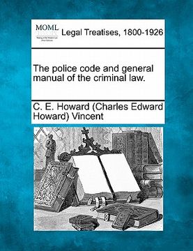 portada the police code and general manual of the criminal law. (en Inglés)