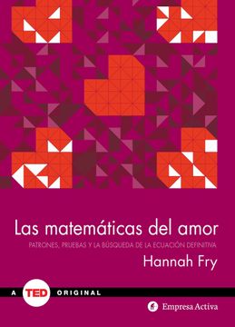 portada Las Matematicas del Amor: Patrones, Pruebas y la Busqueda de la Ecuacion Definitiva (in Spanish)