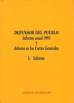 portada defensor del pueblo. informe anual 1993 y debates en las cortes generales. vol. 1. informe.