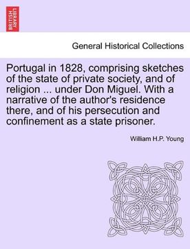 portada portugal in 1828, comprising sketches of the state of private society, and of religion ... under don miguel. with a narrative of the author's residenc (en Inglés)